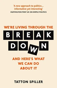 The Breakdown: Making Sense of Politics a Messed Up World