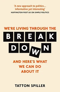 The Breakdown: Making Sense of Politics a Messed Up World