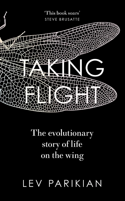 Taking Flight: The Evolutionary Story of Life on the Wing