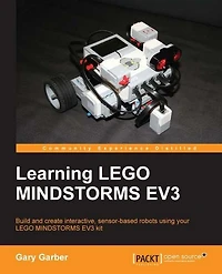 Learning LEGO MINDSTORMS EV3: Build and create interactive, sensor-based robots using your EV3 kit