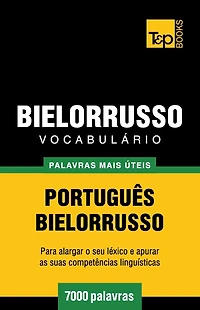 Vocabulï¿½rio Portuguï¿½s-Bielorrusso - 7000 palavras mais ï¿½teis