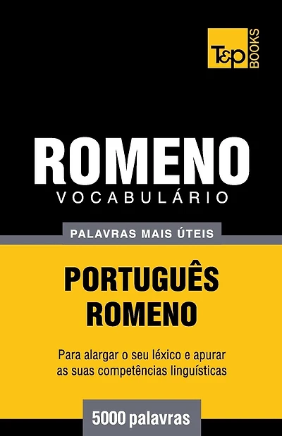Vocabulï¿½rio Portuguï¿½s-Romeno - 5000 palavras mais ï¿½teis