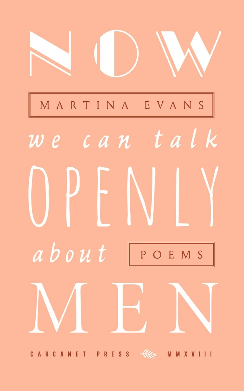 Now We Can Talk Openly About Men: Poems