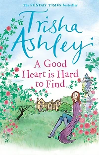 A Good Heart is Hard to Find: the wonderfully funny rom-com from Sunday Times bestseller