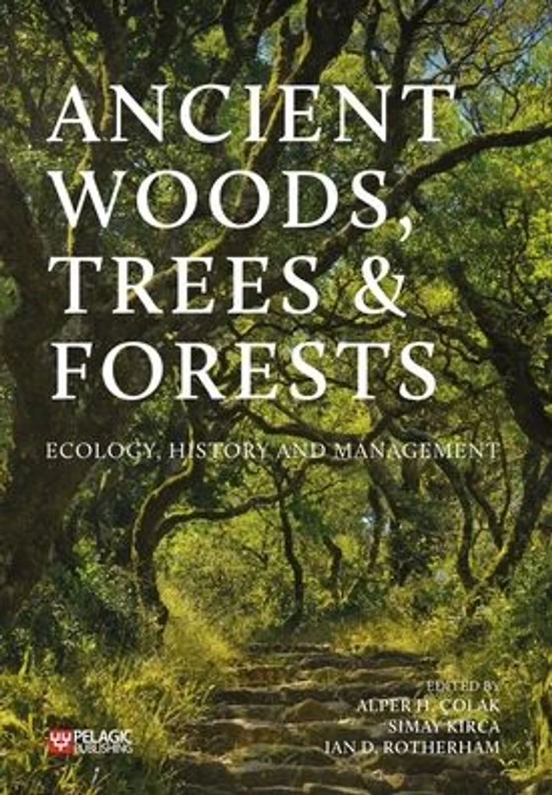 Ancient Woods, Trees and Forests: Ecology, History Management