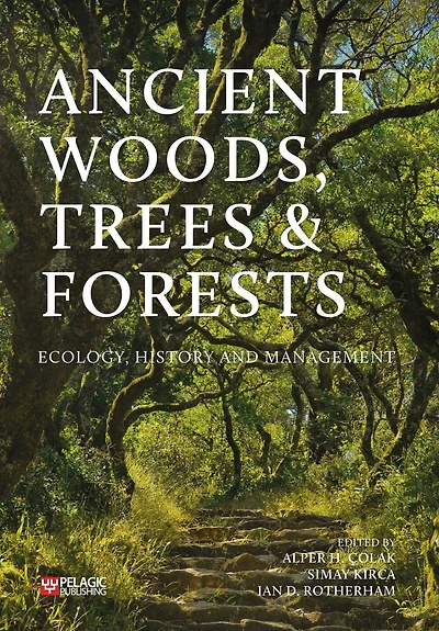 Ancient Woods, Trees and Forests: Ecology, History Management