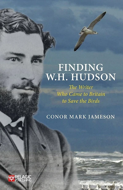 Finding W.H. Hudson: the Writer Who Came to Britain Save Birds