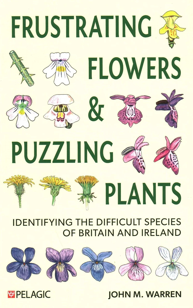 Frustrating Flowers and Puzzling Plants: Identifying the difficult species of Britain Ireland