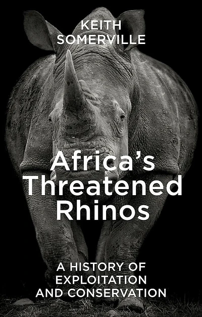 Africa's Threatened Rhinos: A History of Exploitation and Conservation