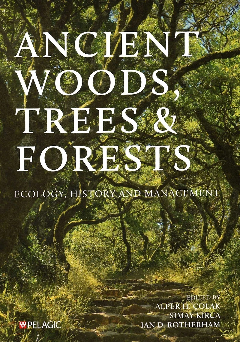 Ancient Woods, Trees and Forests: Ecology, History Management