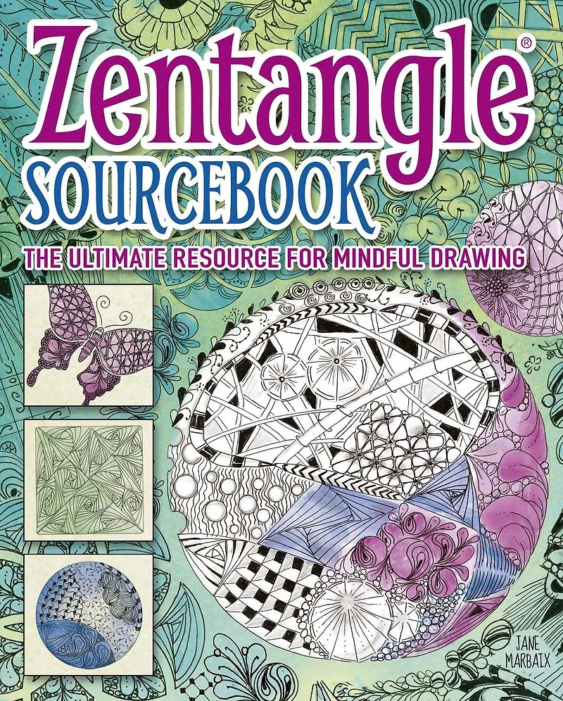 Zentangle® Sourcebook: The Ultimate Resource for Mindful Drawing