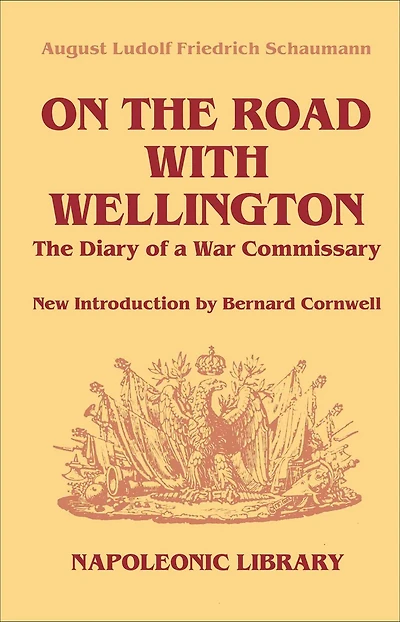 On the Road With Wellington: Diary of a War Commissary Peninsular Campaign