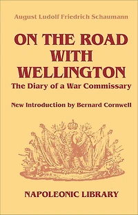 On the Road With Wellington: Diary of a War Commissary Peninsular Campaign