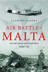 Air Battle of Malta: Aircraft Losses and Crash Sites, 1940-1942