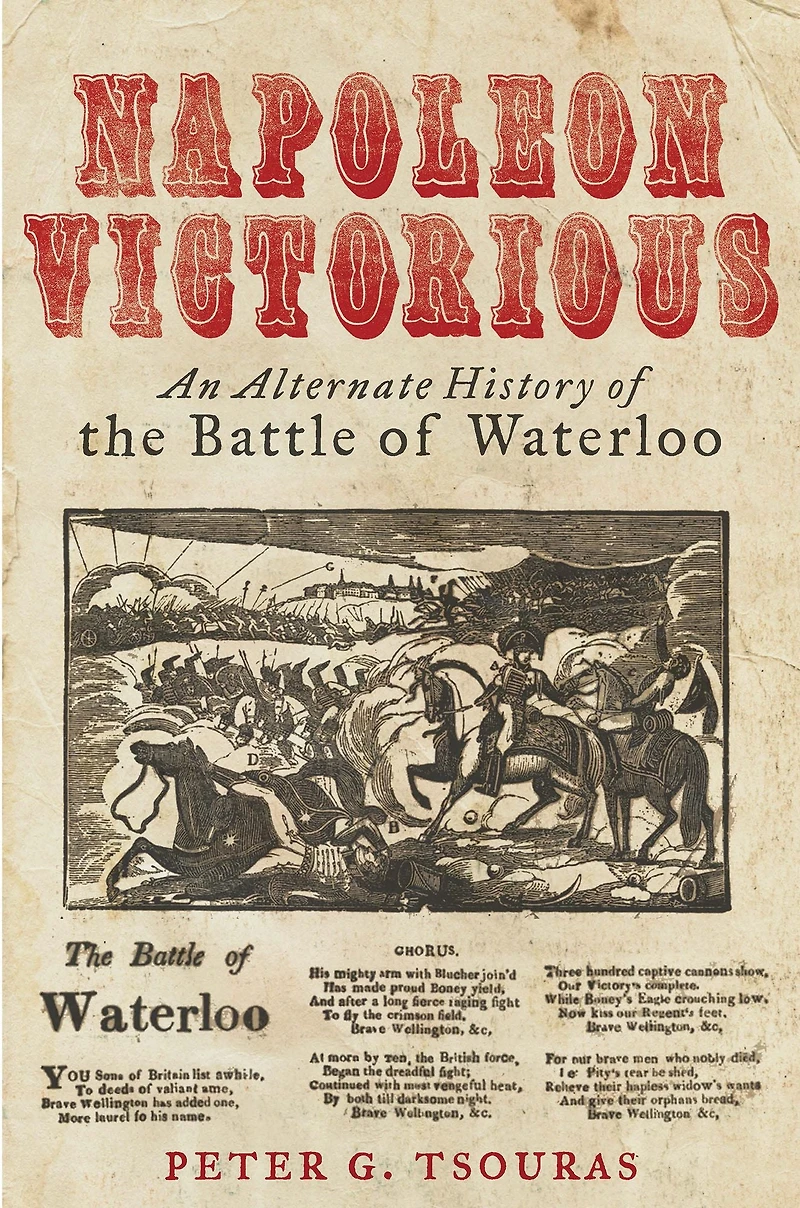 Napoleon Victorious!: An Alternative History of the Battle Waterloo