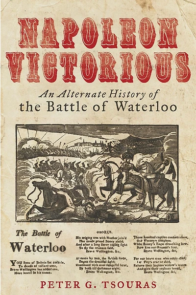 Napoleon Victorious!: An Alternative History of the Battle Waterloo