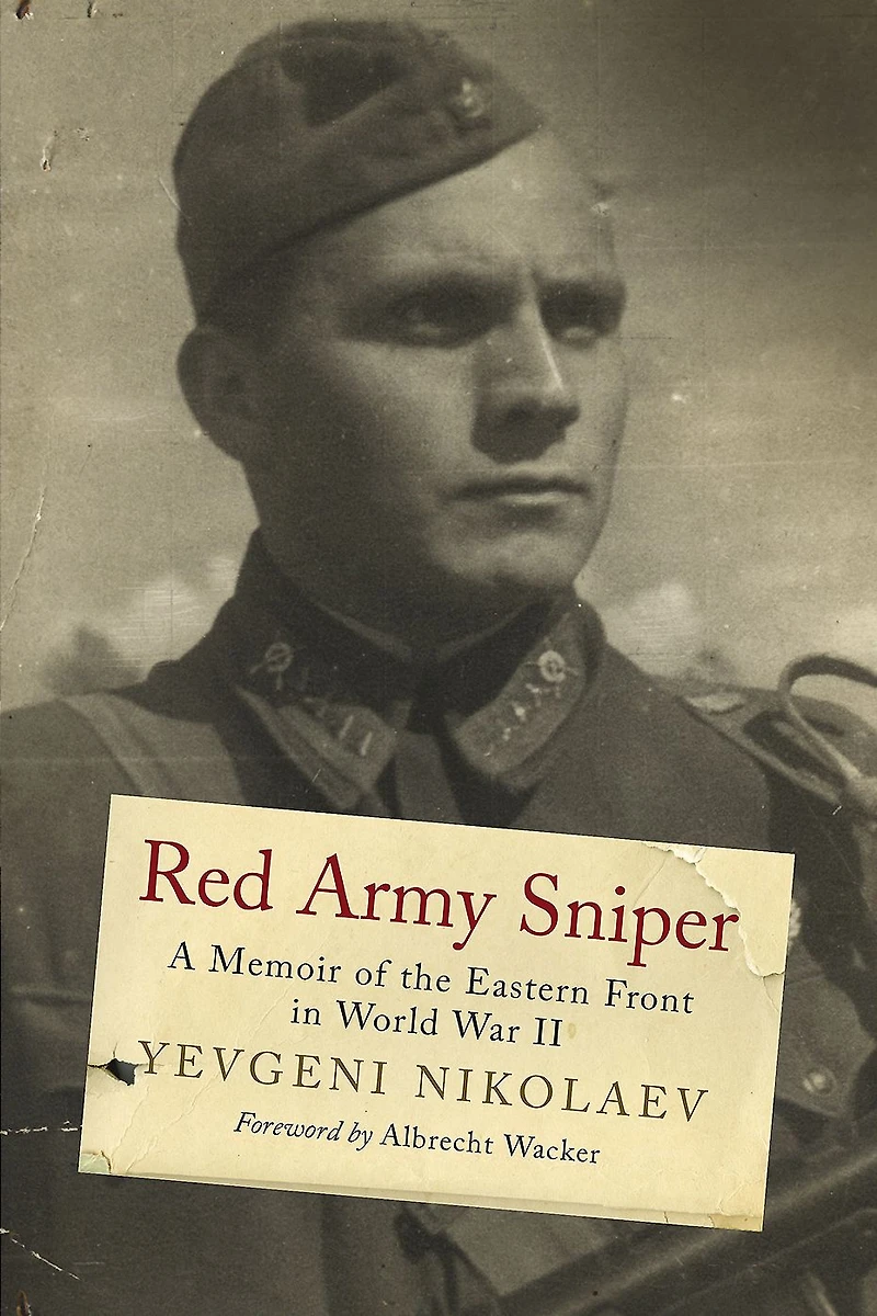 Red Army Sniper: A Memoir on the Eastern Front World War II