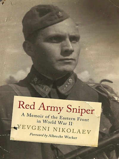 Red Army Sniper: A Memoir on the Eastern Front World War II
