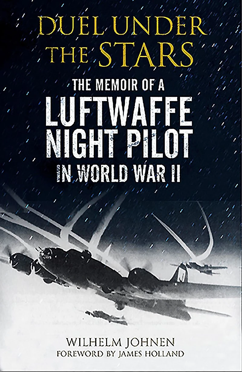 Duel Under The Stars: Memoir of a Luftwaffe Night Pilot World War II