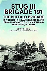StuG III Brigade 191, 1940-1945: the Buffalo Action Balkans, Greece and from Moscow to Kursk Sevastopol
