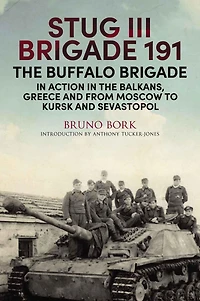 StuG III Brigade 191, 1940-1945: the Buffalo Action Balkans, Greece and from Moscow to Kursk Sevastopol