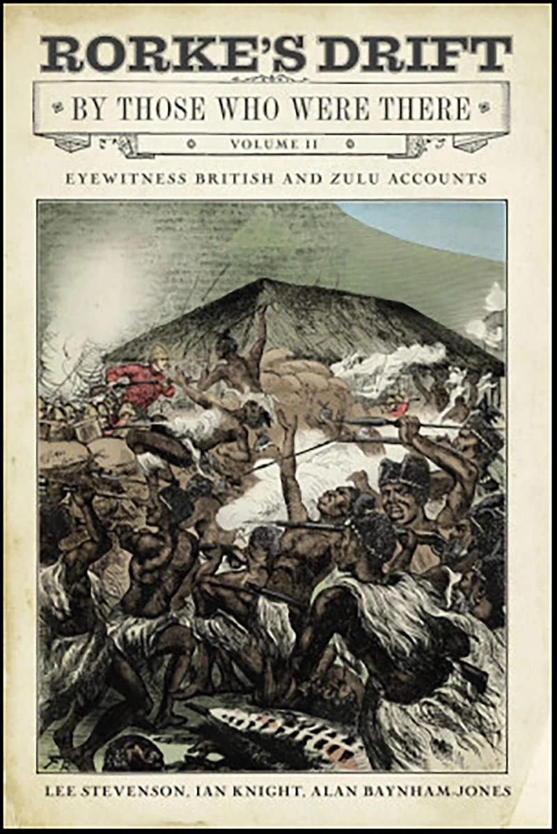 Rorke's Drift By Those Who Were There: Volume II