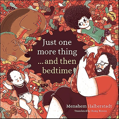 Just one more thing. and then bedtime