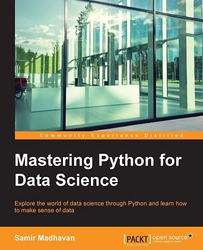 Mastering Python for Data Science: Explore the world of data science through Python and learn how to make sense of data
