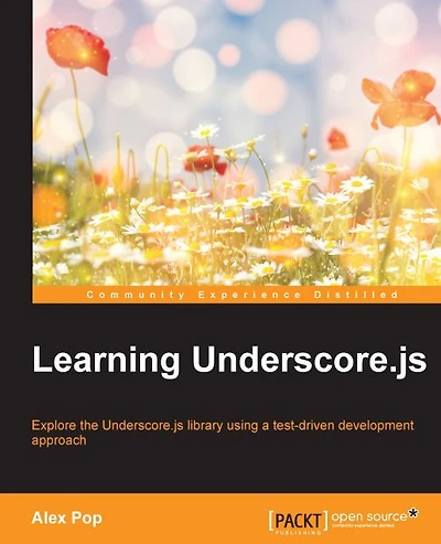 Learning UnderscoreJS: Explore the Underscore.js library by example using a test-driven development approach