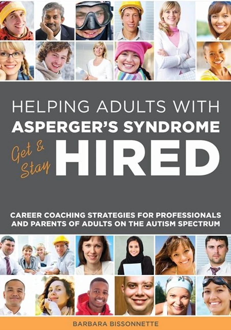 Helping Adults with Asperger's Syndrome Get & Stay Hired: Career Coaching Strategies for Professionals and Parents of on the Autism Spectrum