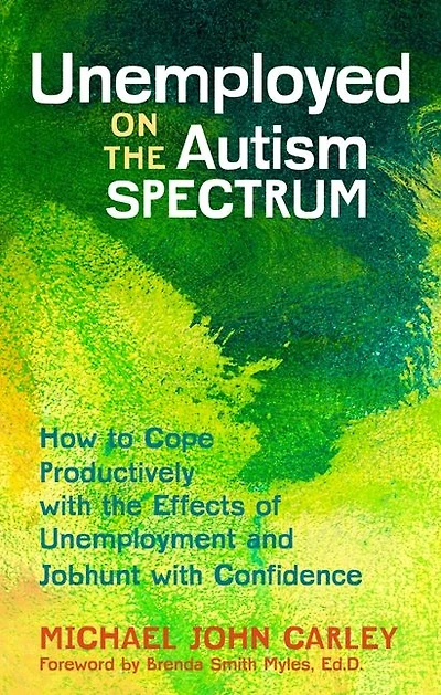 Unemployed on the Autism Spectrum: How to Cope Productively with Effects of Unemployment and Jobhunt Confidence