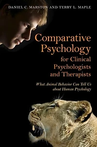 Comparative Psychology for Clinical Psychologists and Therapists: What Animal Behavior Can Tell Us about Human