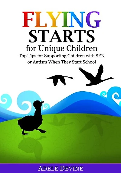 Flying Starts for Unique Children: Top Tips Supporting Children with SEN or Autism When They Start School