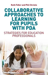 Collaborative Approaches to Learning for Pupils with PDA: Strategies Education Professionals