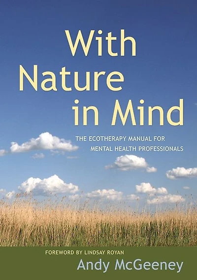 With Nature Mind: The Ecotherapy Manual for Mental Health Professionals