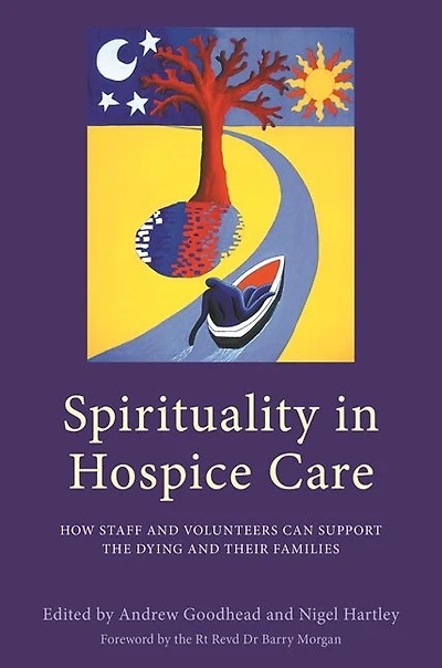 Spirituality Hospice Care: How Staff and Volunteers Can Support the Dying Their Families