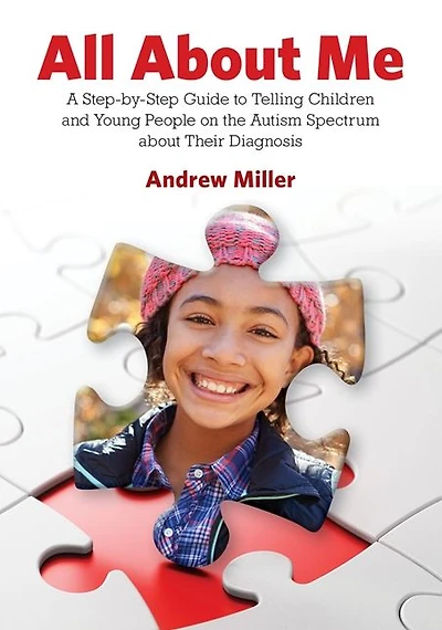 All about Me: A Step-by-Step Guide to Telling Children and Young People on the Autism Spectrum Their Diagnosis