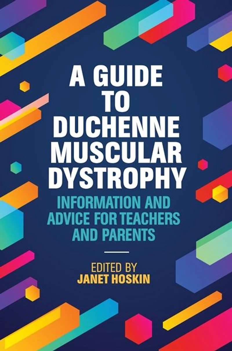 A Guide to Duchenne Muscular Dystrophy: Information and Advice for Teachers Parents