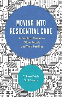 Moving into Residential Care: A Practical Guide for Older People and Their Families