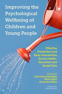 Improving the Psychological Wellbeing of Children and Young People: Effective Prevention Early Intervention Across Health, Education Social Care