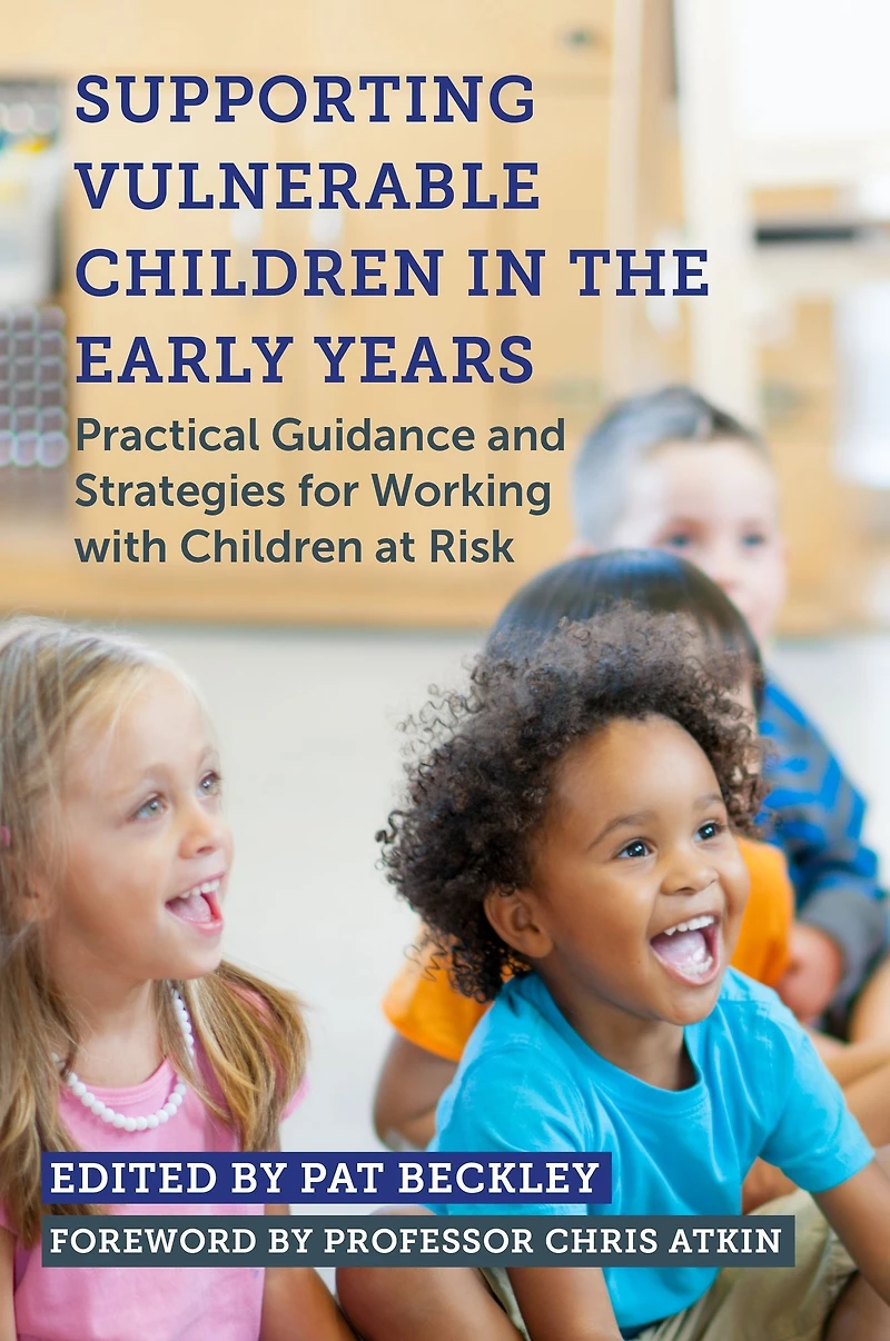 Supporting Vulnerable Children the Early Years: Practical Guidance and Strategies for Working with at Risk