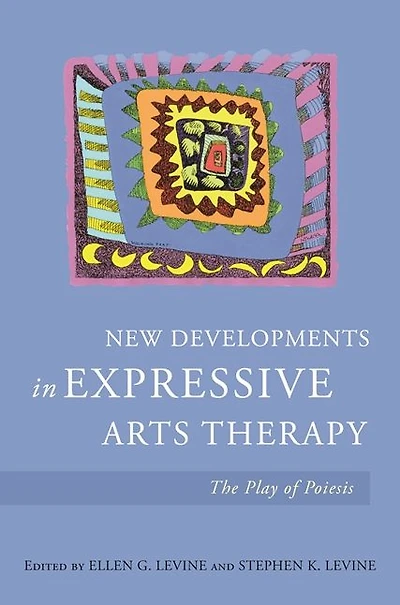 New Developments Expressive Arts Therapy: The Play of Poiesis