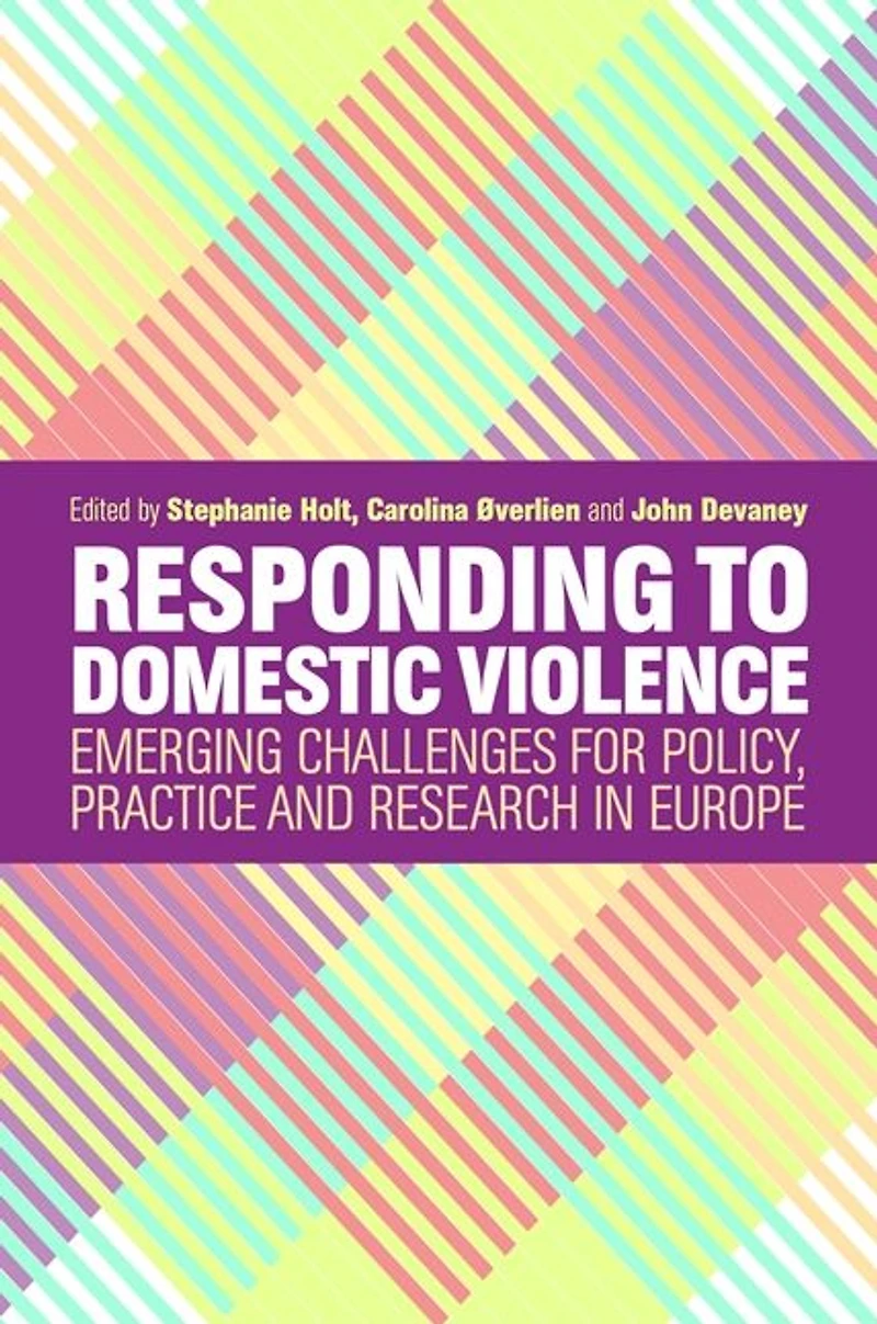 Responding to Domestic Violence: Emerging Challenges for Policy, Practice and Research Europe