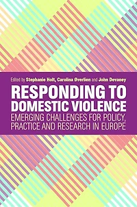 Responding to Domestic Violence: Emerging Challenges for Policy, Practice and Research Europe