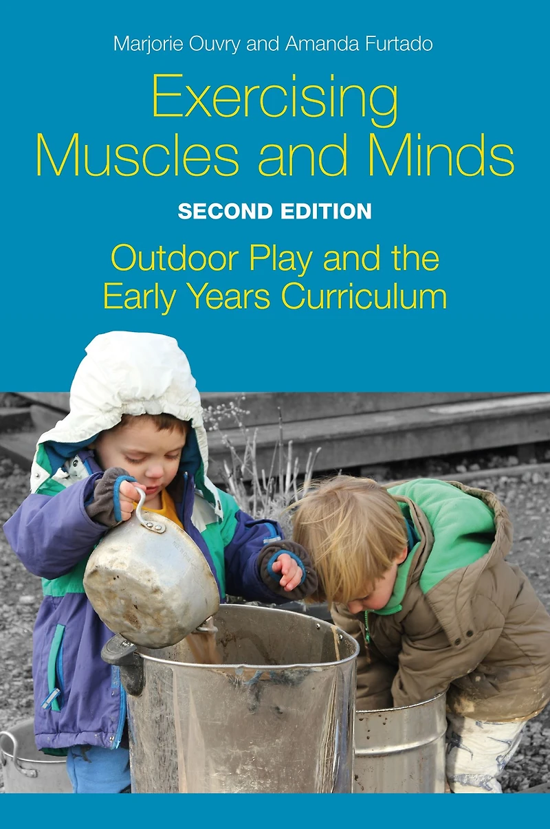 Exercising Muscles and Minds, Second Edition: Outdoor Play the Early Years Curriculum