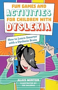 Fun Games and Activities for Children with Dyslexia: How to Learn Smarter a Dyslexic Brain