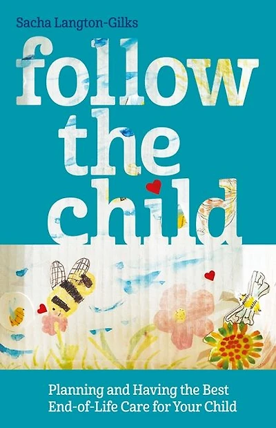 Follow the Child: Planning and Having Best End-of-Life Care for Your Child