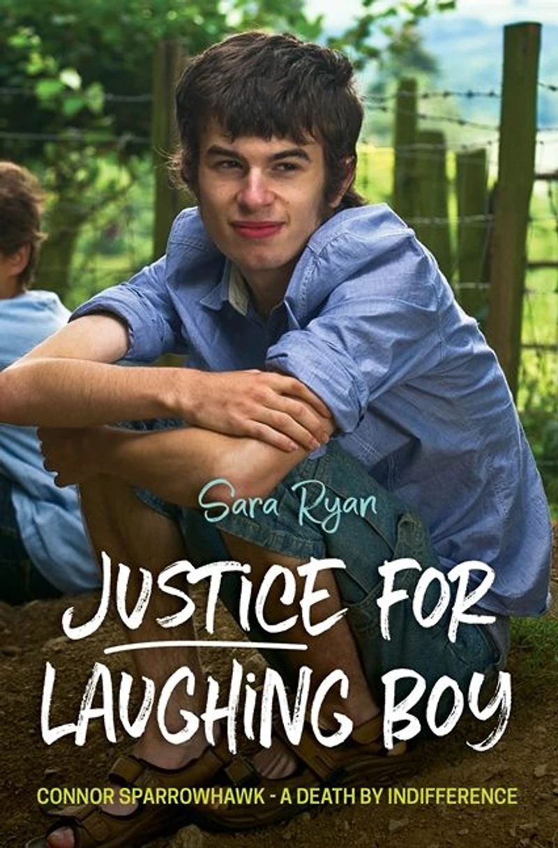 Justice for Laughing Boy: Connor Sparrowhawk - A Death by Indifference