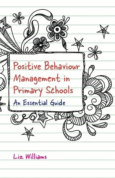 Positive Behaviour Management Primary Schools: An Essential Guide