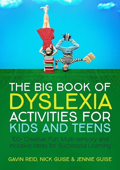 The Big Book of Dyslexia Activities for Kids and Teens: 100+ Creative, Fun, Multi-sensory Inclusive Ideas Successful Learning